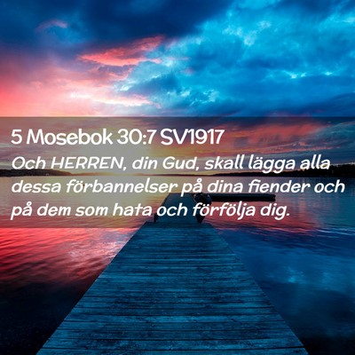 Picture 02 - 5 Mosebok 30:7 SV1917 - Och HERREN, din Gud, skall lägga alla dessa - Bible Verse Picture