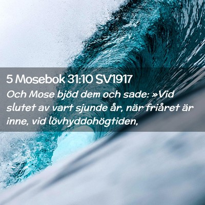Picture 02 - 5 Mosebok 31:10 SV1917 - Och Mose bjöd dem och sade: »Vid slutet av vart - Bible Verse Picture