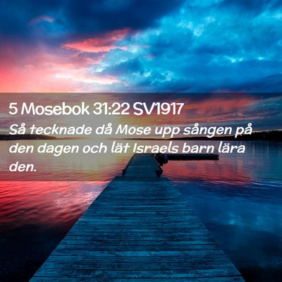 Picture 02 - 5 Mosebok 31:22 SV1917 - Så tecknade då Mose upp sången på den dagen - Bible Verse Picture