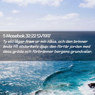 Picture 02 - 5 Mosebok 32:22 SV1917 - Ty eld lågar fram ur min näsa, och den brinner - Bible Verse Picture