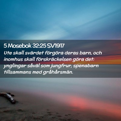Picture 02 - 5 Mosebok 32:25 SV1917 - Ute skall svärdet förgöra deras barn, och - Bible Verse Picture