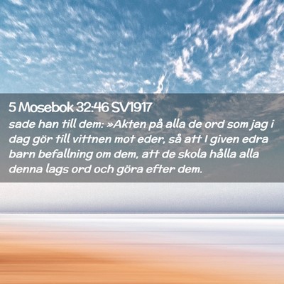 Picture 02 - 5 Mosebok 32:46 SV1917 - sade han till dem: »Akten på alla de ord som - Bible Verse Picture