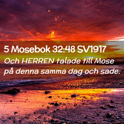Picture 02 - 5 Mosebok 32:48 SV1917 - Och HERREN talade till Mose på denna samma dag - Bible Verse Picture