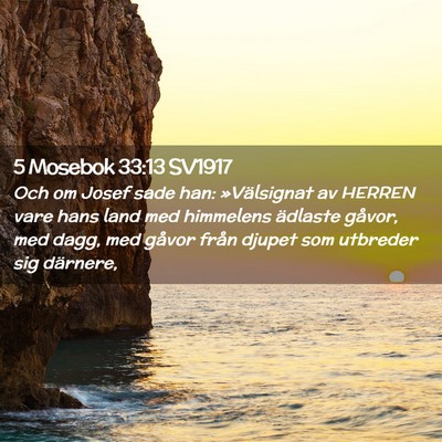 Picture 02 - 5 Mosebok 33:13 SV1917 - Och om Josef sade han: »Välsignat av HERREN - Bible Verse Picture