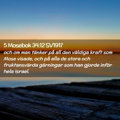 Picture 02 - 5 Mosebok 34:12 SV1917 - och om man tänker på all den väldiga kraft som - Bible Verse Picture