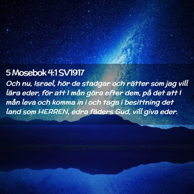 Picture 02 - 5 Mosebok 4:1 SV1917 - Och nu, Israel, hör de stadgar och rätter som - Bible Verse Picture