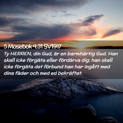 Picture 02 - 5 Mosebok 4:31 SV1917 - Ty HERREN, din Gud, är en barmhärtig Gud. Han - Bible Verse Picture