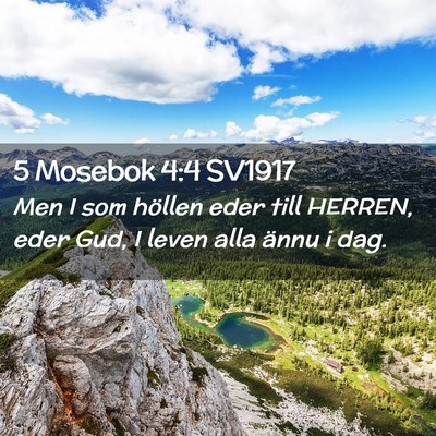 Picture 02 - 5 Mosebok 4:4 SV1917 - Men I som höllen eder till HERREN, eder Gud, I - Bible Verse Picture