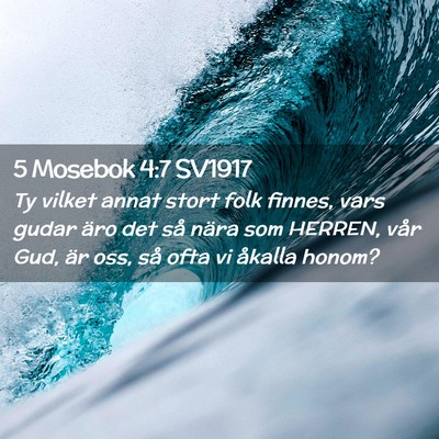 Picture 02 - 5 Mosebok 4:7 SV1917 - Ty vilket annat stort folk finnes, vars gudar - Bible Verse Picture