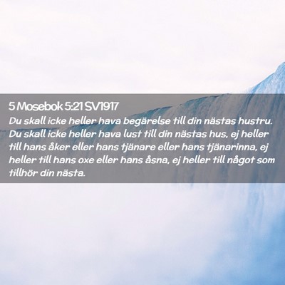 Picture 02 - 5 Mosebok 5:21 SV1917 - Du skall icke heller hava begärelse till din - Bible Verse Picture