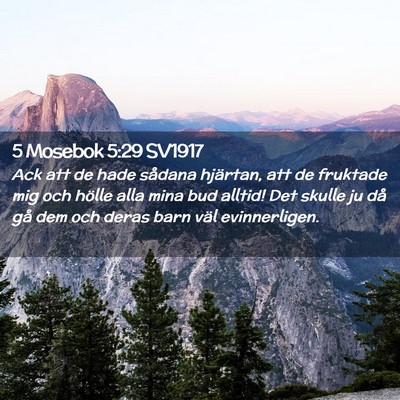 Picture 02 - 5 Mosebok 5:29 SV1917 - Ack att de hade sådana hjärtan, att de fruktade - Bible Verse Picture