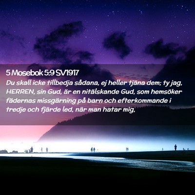 Picture 02 - 5 Mosebok 5:9 SV1917 - Du skall icke tillbedja sådana, ej heller tjäna - Bible Verse Picture
