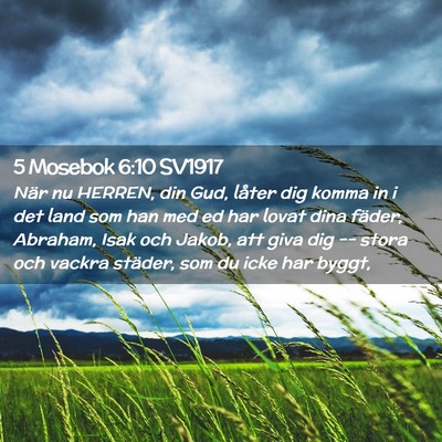 Picture 02 - 5 Mosebok 6:10 SV1917 - När nu HERREN, din Gud, låter dig komma in i - Bible Verse Picture