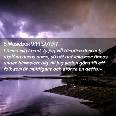 Picture 02 - 5 Mosebok 9:14 SV1917 - Lämna mig i fred, ty jag vill förgöra dem och - Bible Verse Picture