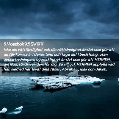 Picture 02 - 5 Mosebok 9:5 SV1917 - Icke din rättfärdighet och din rättsinnighet - Bible Verse Picture