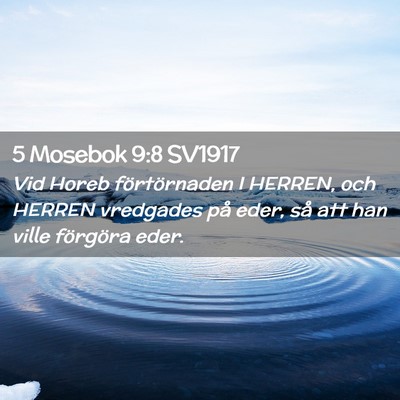Picture 02 - 5 Mosebok 9:8 SV1917 - Vid Horeb förtörnaden I HERREN, och HERREN - Bible Verse Picture