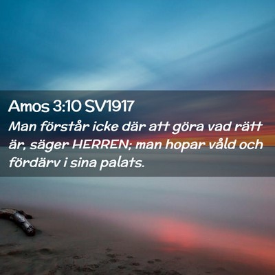 Picture 02 - Amos 3:10 SV1917 - Man förstår icke där att göra vad rätt är, - Bible Verse Picture