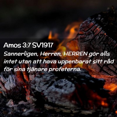 Picture 02 - Amos 3:7 SV1917 - Sannerligen, Herren, HERREN gör alls intet utan - Bible Verse Picture