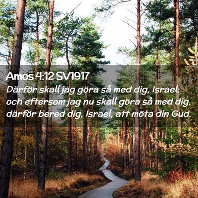 Picture 02 - Amos 4:12 SV1917 - Därför skall jag göra så med dig, Israel; och - Bible Verse Picture