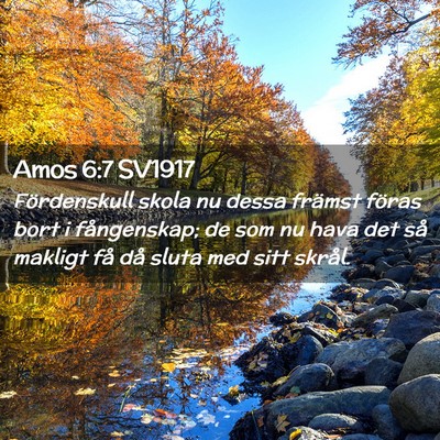 Picture 02 - Amos 6:7 SV1917 - Fördenskull skola nu dessa främst föras bort i - Bible Verse Picture
