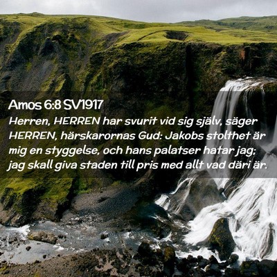 Picture 02 - Amos 6:8 SV1917 - Herren, HERREN har svurit vid sig själv, säger - Bible Verse Picture
