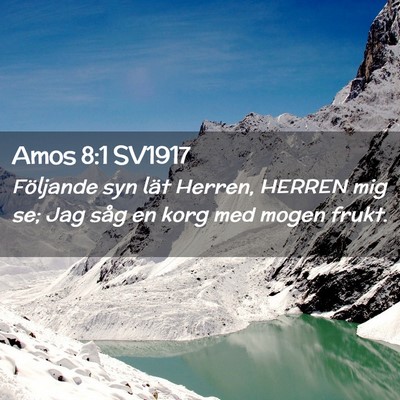 Picture 02 - Amos 8:1 SV1917 - Följande syn lät Herren, HERREN mig se; Jag - Bible Verse Picture