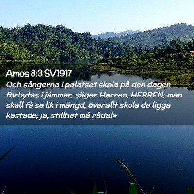 Picture 02 - Amos 8:3 SV1917 - Och sångerna i palatset skola på den dagen - Bible Verse Picture