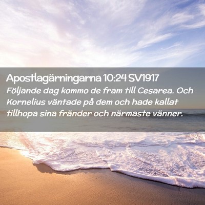 Picture 02 - Apostlagärningarna 10:24 SV1917 - Följande dag kommo de fram till Cesarea. Och - Bible Verse Picture