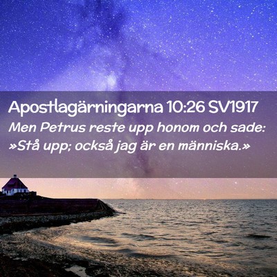 Picture 02 - Apostlagärningarna 10:26 SV1917 - Men Petrus reste upp honom och sade: »Stå upp; - Bible Verse Picture