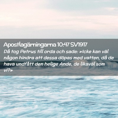 Picture 02 - Apostlagärningarna 10:47 SV1917 - Då tog Petrus till orda och sade: »Icke kan - Bible Verse Picture