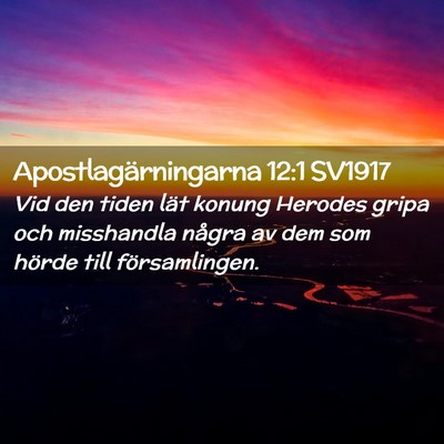 Picture 02 - Apostlagärningarna 12:1 SV1917 - Vid den tiden lät konung Herodes gripa och - Bible Verse Picture
