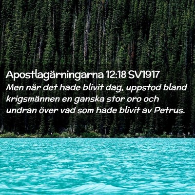 Picture 02 - Apostlagärningarna 12:18 SV1917 - Men när det hade blivit dag, uppstod bland - Bible Verse Picture