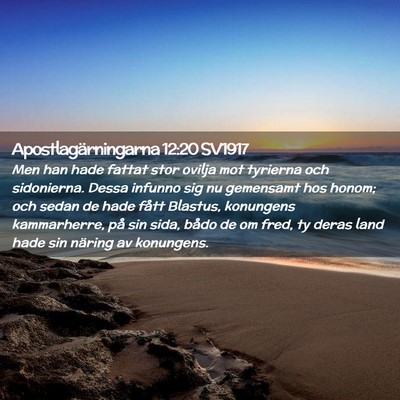 Picture 02 - Apostlagärningarna 12:20 SV1917 - Men han hade fattat stor ovilja mot tyrierna och - Bible Verse Picture
