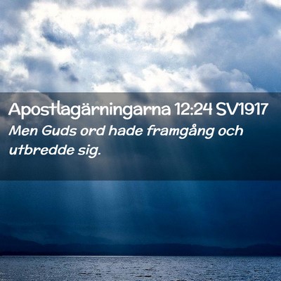 Picture 02 - Apostlagärningarna 12:24 SV1917 - Men Guds ord hade framgång och utbredde - Bible Verse Picture