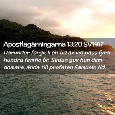Picture 02 - Apostlagärningarna 13:20 SV1917 - Därunder förgick en tid av vid pass fyra hundra - Bible Verse Picture