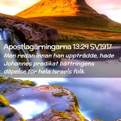 Picture 02 - Apostlagärningarna 13:24 SV1917 - Men redan innan han uppträdde, hade Johannes - Bible Verse Picture