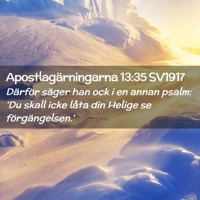 Picture 02 - Apostlagärningarna 13:35 SV1917 - Därför säger han ock i en annan psalm: 'Du - Bible Verse Picture