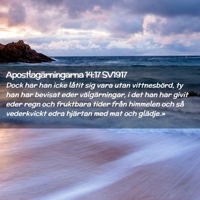 Picture 02 - Apostlagärningarna 14:17 SV1917 - Dock har han icke låtit sig vara utan - Bible Verse Picture