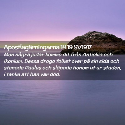 Picture 02 - Apostlagärningarna 14:19 SV1917 - Men några judar kommo dit från Antiokia och - Bible Verse Picture