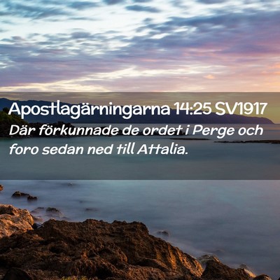 Picture 02 - Apostlagärningarna 14:25 SV1917 - Där förkunnade de ordet i Perge och foro sedan - Bible Verse Picture
