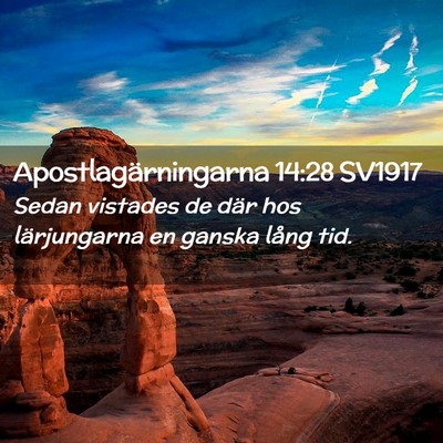 Picture 02 - Apostlagärningarna 14:28 SV1917 - Sedan vistades de där hos lärjungarna en ganska - Bible Verse Picture