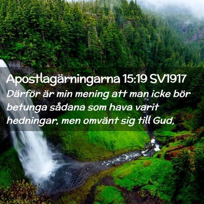 Picture 02 - Apostlagärningarna 15:19 SV1917 - Därför är min mening att man icke bör betunga - Bible Verse Picture