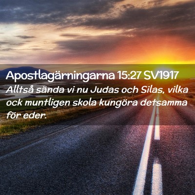 Picture 02 - Apostlagärningarna 15:27 SV1917 - Alltså sända vi nu Judas och Silas, vilka ock - Bible Verse Picture