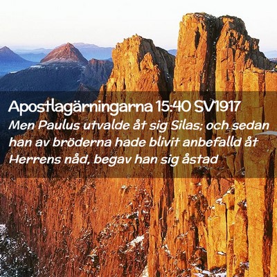 Picture 02 - Apostlagärningarna 15:40 SV1917 - Men Paulus utvalde åt sig Silas; och sedan han - Bible Verse Picture