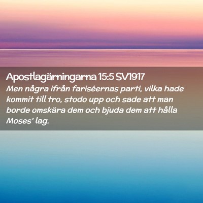 Picture 02 - Apostlagärningarna 15:5 SV1917 - Men några ifrån fariséernas parti, vilka hade - Bible Verse Picture