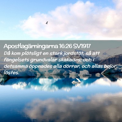 Picture 02 - Apostlagärningarna 16:26 SV1917 - Då kom plötsligt en stark jordstöt, så att - Bible Verse Picture