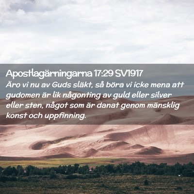 Picture 02 - Apostlagärningarna 17:29 SV1917 - Äro vi nu av Guds släkt, så böra vi icke mena - Bible Verse Picture