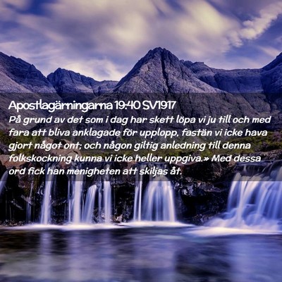 Picture 02 - Apostlagärningarna 19:40 SV1917 - På grund av det som i dag har skett löpa vi ju - Bible Verse Picture
