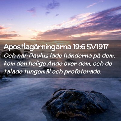 Picture 02 - Apostlagärningarna 19:6 SV1917 - Och när Paulus lade händerna på dem, kom den - Bible Verse Picture