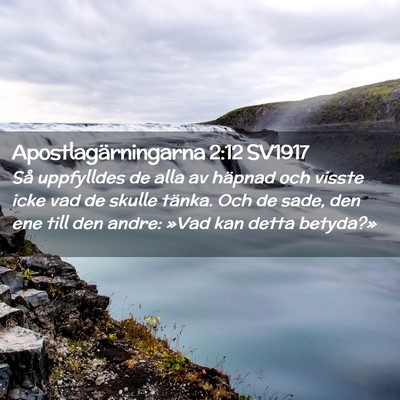Picture 02 - Apostlagärningarna 2:12 SV1917 - Så uppfylldes de alla av häpnad och visste icke - Bible Verse Picture